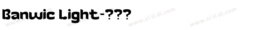 Banwic Light字体转换 Banwic Light字体转换